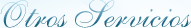 Otros Servicios