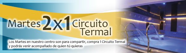 2 X 1 EN CIRCUITO TERMAL LOS MARTES